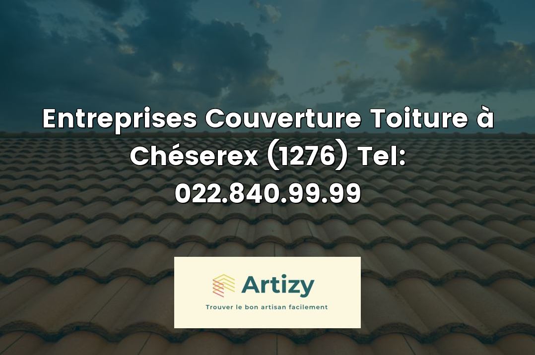 Entreprises Couverture Toiture à Chéserex (1276) Tel: 022.840.99.99