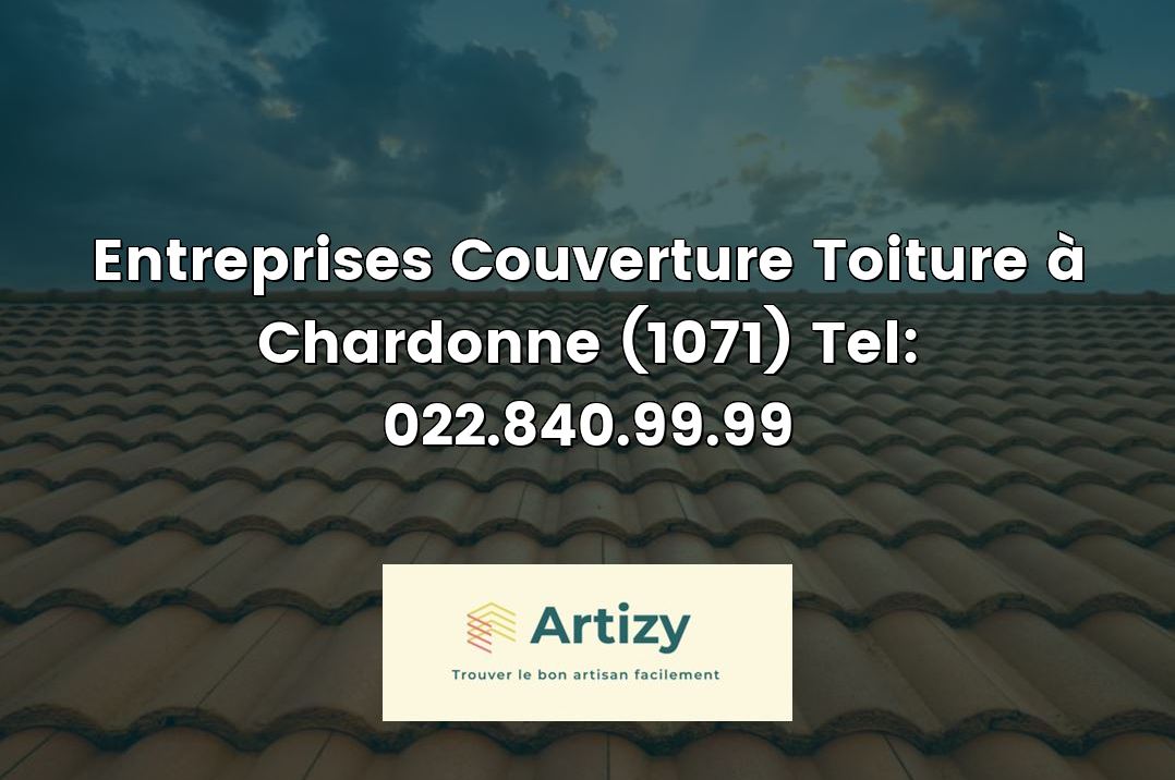 Entreprises Couverture Toiture à Chardonne (1071) Tel: 022.840.99.99