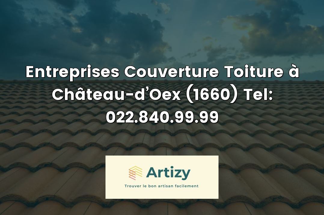 Entreprises Couverture Toiture à Château-d’Oex (1660) Tel: 022.840.99.99