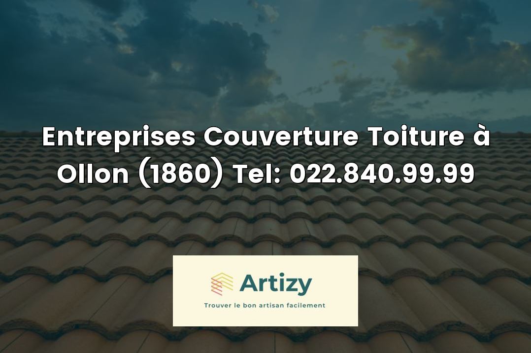 Entreprises Couverture Toiture à Ollon (1860) Tel: 022.840.99.99