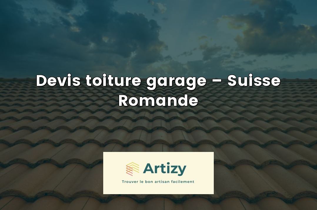 Devis toiture garage – Suisse Romande