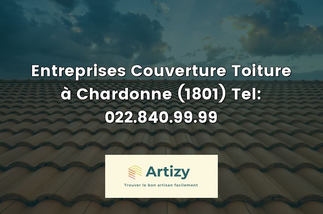 Entreprises Couverture Toiture à Chardonne (1801) Tel: 022.840.99.99